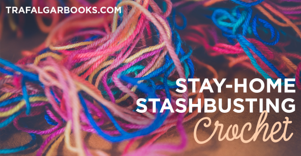 Stay-Home Stashbusting Crochet